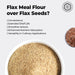 Flax Meal Flour-3